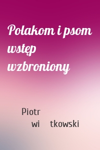 Polakom i psom wstęp wzbroniony