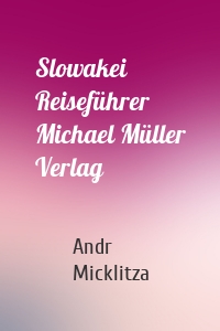 Slowakei Reiseführer Michael Müller Verlag