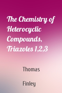 The Chemistry of Heterocyclic Compounds, Triazoles 1,2,3