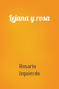 Lejana y rosa