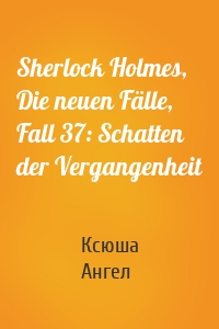 Sherlock Holmes, Die neuen Fälle, Fall 37: Schatten der Vergangenheit