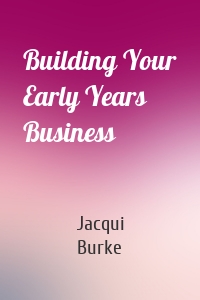 Building Your Early Years Business