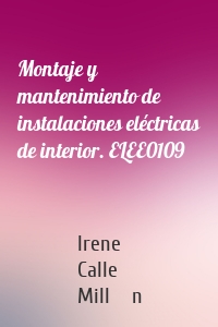 Montaje y mantenimiento de instalaciones eléctricas de interior. ELEE0109