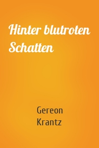 Hinter blutroten Schatten