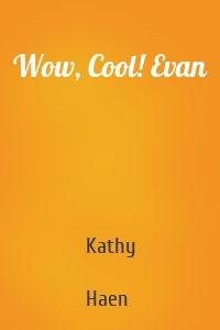 Wow, Cool! Evan