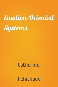 Emotion-Oriented Systems