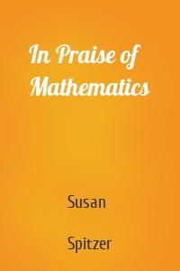 In Praise of Mathematics