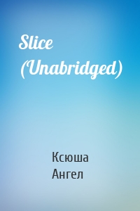 Slice (Unabridged)
