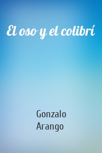 El oso y el colibrí