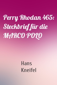 Perry Rhodan 465: Steckbrief für die MARCO POLO