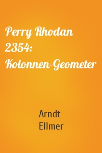Perry Rhodan 2354: Kolonnen-Geometer