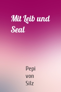 Mit Leib und Seal
