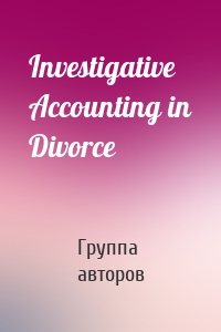 Investigative Accounting in Divorce