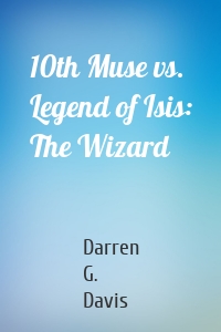 10th Muse vs. Legend of Isis: The Wizard