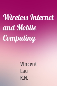 Wireless Internet and Mobile Computing