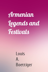 Armenian Legends and Festivals