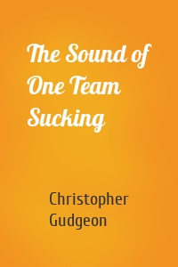 The Sound of One Team Sucking