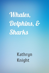 Whales, Dolphins, & Sharks