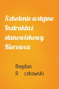 Szkolenie wstępne Instruktaż stanowiskowy Kierowca