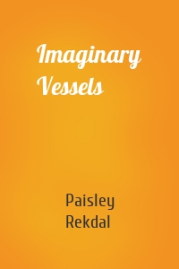 Imaginary Vessels