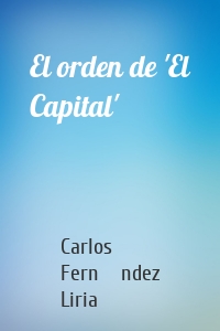 El orden de 'El Capital'