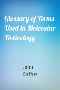 Glossary of Terms Used in Molecular Toxicology