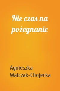 Nie czas na pożegnanie