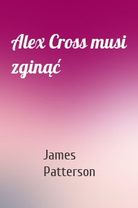 Alex Cross musi zginąć