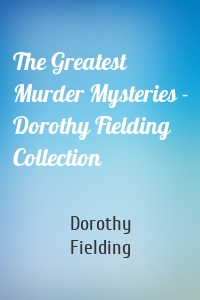 The Greatest Murder Mysteries - Dorothy Fielding Collection
