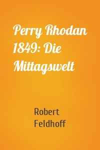 Perry Rhodan 1849: Die Mittagswelt