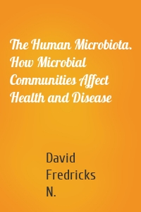 The Human Microbiota. How Microbial Communities Affect Health and Disease