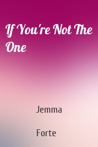 If You're Not The One