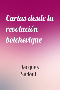 Cartas desde la revolución bolchevique