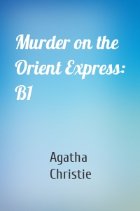 Murder on the Orient Express: B1