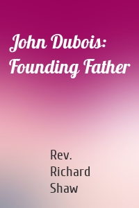John Dubois: Founding Father