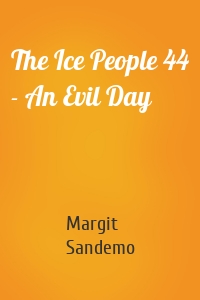 The Ice People 44 - An Evil Day