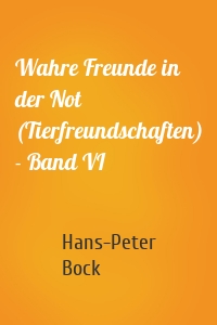 Wahre Freunde in der Not (Tierfreundschaften) - Band VI