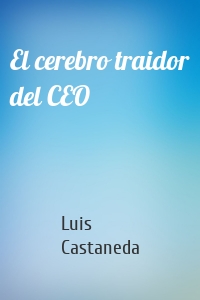 El cerebro traidor del CEO