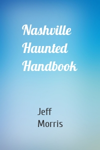 Nashville Haunted Handbook