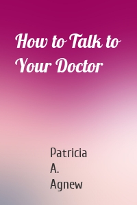 How to Talk to Your Doctor