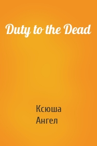 Duty to the Dead