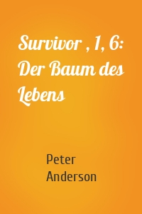 Survivor , 1, 6: Der Baum des Lebens