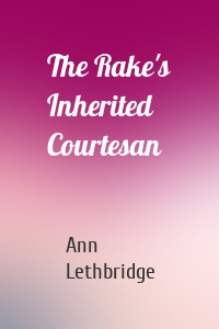 The Rake's Inherited Courtesan