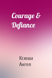 Courage & Defiance
