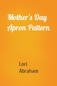 Mother's Day Apron Pattern
