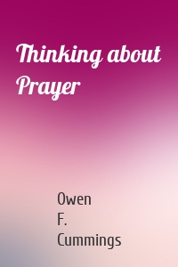 Thinking about Prayer