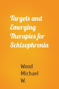 Targets and Emerging Therapies for Schizophrenia