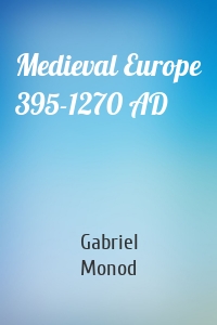 Medieval Europe 395-1270 AD