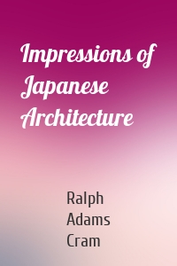 Impressions of Japanese Architecture