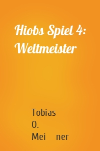 Hiobs Spiel 4: Weltmeister